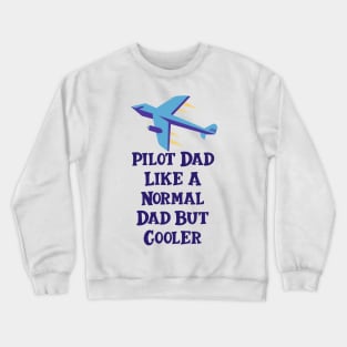 Pilot Dad Like A Normal Dad But Cooler Crewneck Sweatshirt